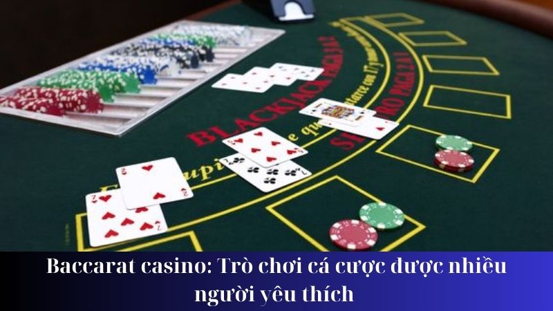 Giới thiệu về trò chơi baccarat casino