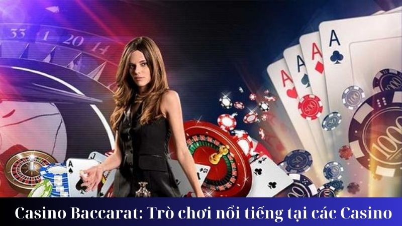 Các loại bàn chơi casino Baccarat phổ biến