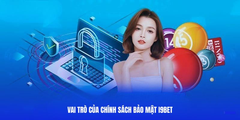 Vai trò của quy định bảo mật tại I9BET