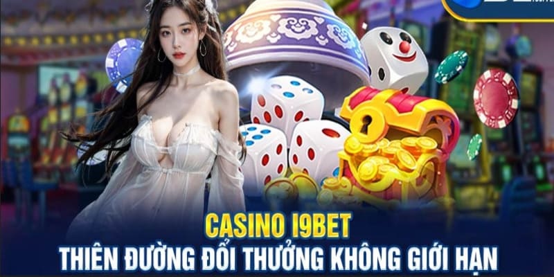 Thiên đường đổi thưởng Casino I9bet