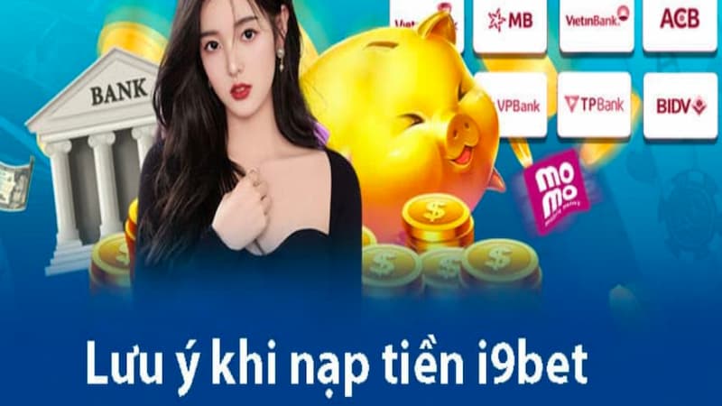 Lưu ý khi nạp tiền I9bet lần đầu tiên