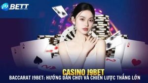 Baccarat i9bet Huong Dan Choi va Chien Luoc Thang Lon